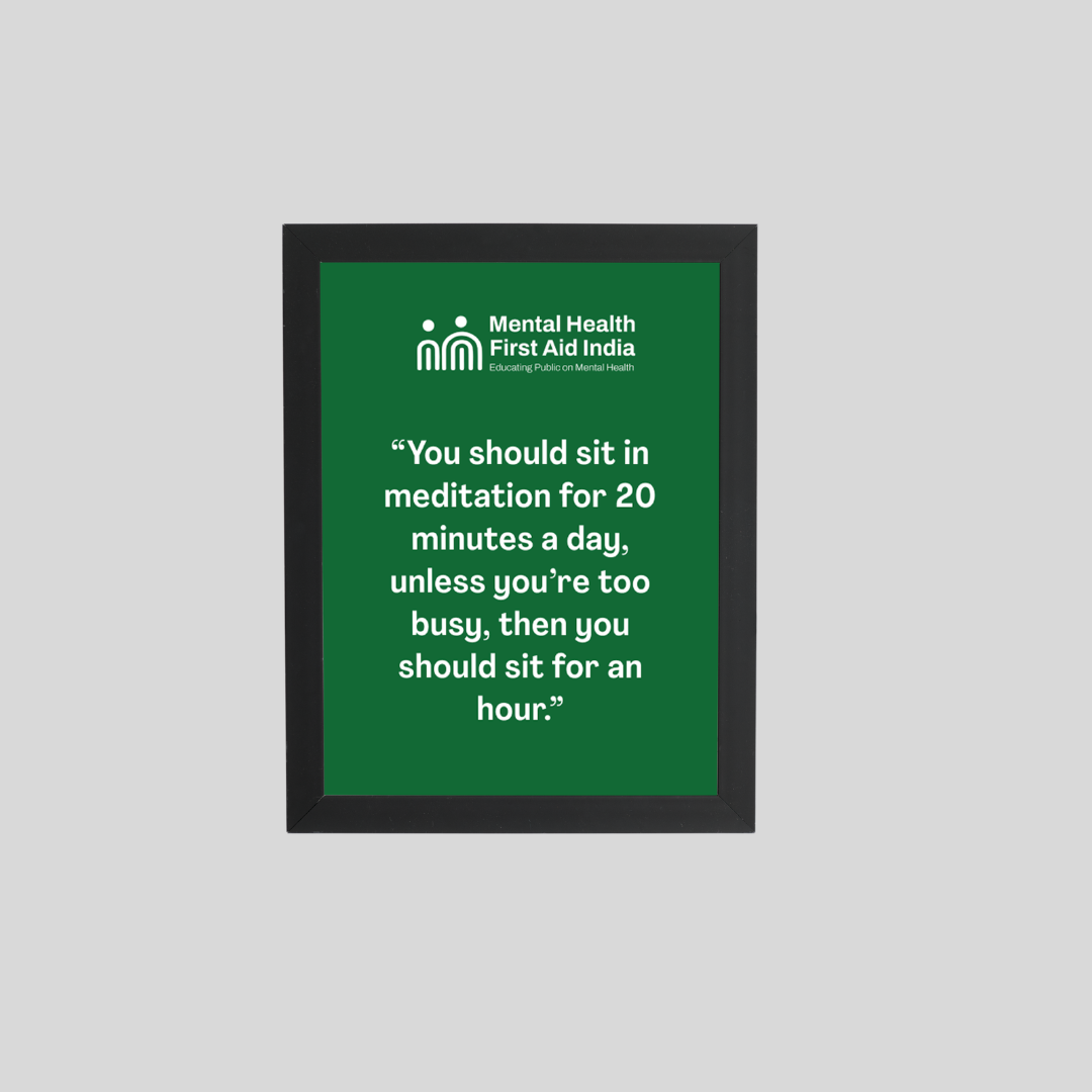 A framed motivational poster with a dark green background and white text, featuring the Mental Health First Aid India logo at the top. The poster is displayed against a solid light gray background.